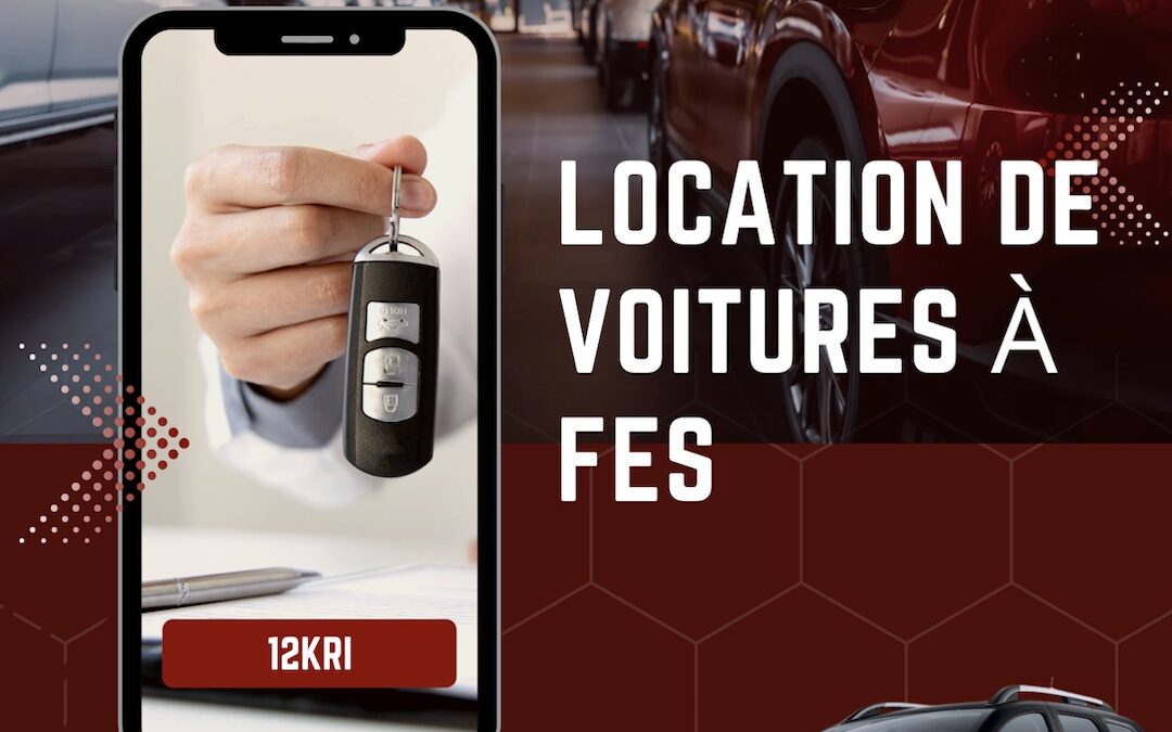 Location de voitures à Fès : Guide complet 2026 pour éviter les surprises | 12kri
